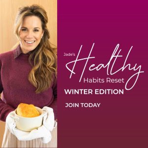 Jade’s Healthy Habits Reset WINTER EDITION